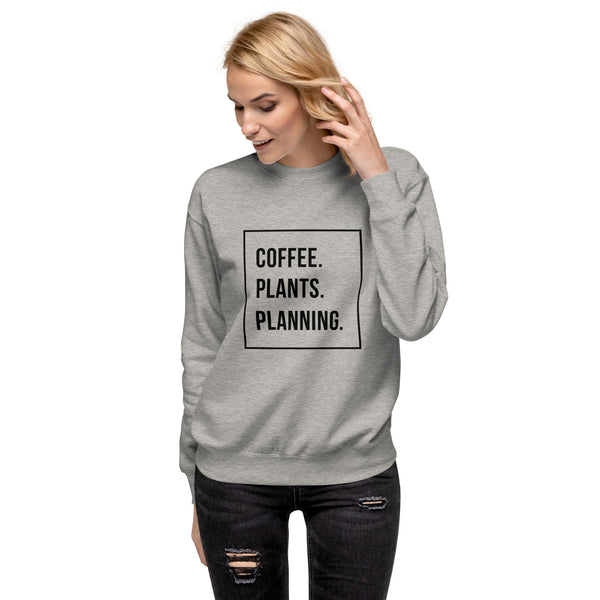 Coffee, Plants, Planning Unisex Sweatshirt