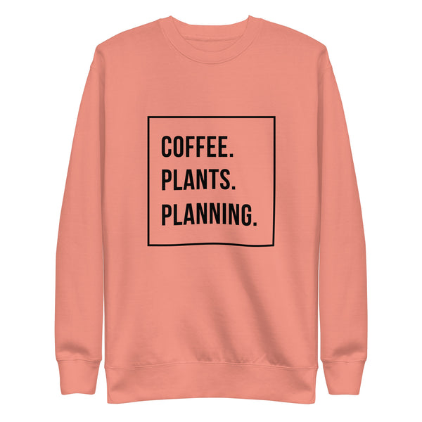 Coffee, Plants, Planning Unisex Sweatshirt